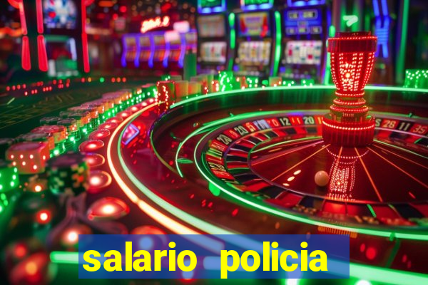 salario policia civil ba